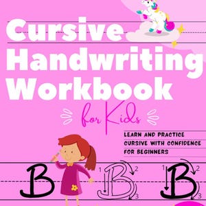 May include: A pink workbook with a unicorn illustration and the text "Cursive Handwriting Workbook for Kids". The cover also features a girl practicing cursive writing with the letter "B".