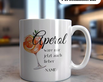 Tassenhimmel Aperol wäre mir jetzt auch lieber Personalisierte Aperol Tasse Geschenk  Tasse mit Spruch  Geschenk  Geschenkidee Frau,Freundin