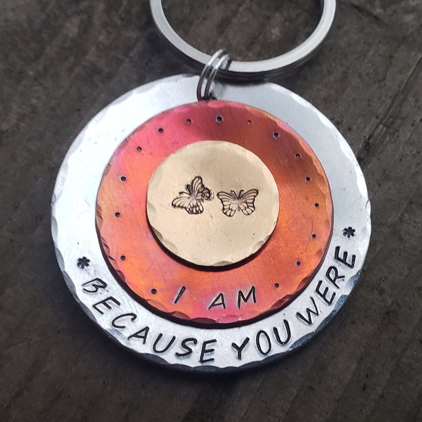 I am because you were Memorial Necklace or Key chain,mixed metal hand stamped and hammered custom, angel, remembranace