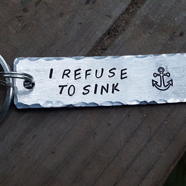 Custom anchor keychain, I refuse to sink, short saying of your choice