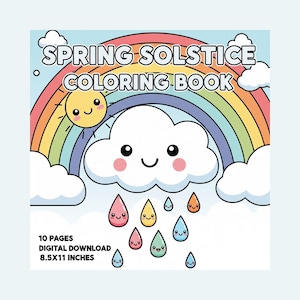 May include: A digital download coloring book titled "Spring Solstice Coloring Book" with a rainbow, smiling sun, and cloud with raindrops. The book has 10 pages and measures 8.5x11 inches.