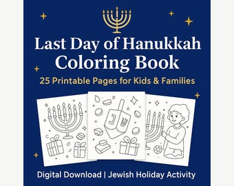 May include: A dark blue digital coloring book cover titled Last Day of Hanukkah Coloring Book with 25 Printable Pages for Kids & Families. It features a gold menorah icon, stars, and three white pages showing line art of a menorah, dreidel, and person.