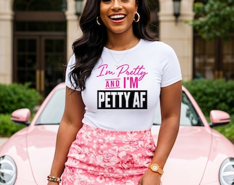 I'm Pretty AND I'M PETTY AF - The Official Uniform for Looking Good & Throwing Shade! | Funny Sarcastic T-Shirt | Hoodie | Crewneck
