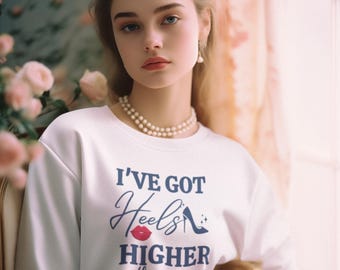I&#39;ve Got Heels Higher Than Your Standards Graphic Shirts|Crew Neck Sweater|Hoodies. Women Fashion.
