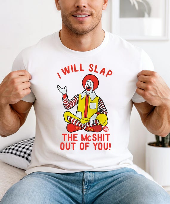 I Will Slap the Mcshit Out of You Shirt | Funny Fast Food Clown