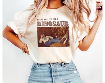 Cause You See I'm A Dinosaur Shirt,Dinosaur Western Southern Retro Boho Hippie Shirt, Western Graphic Tee, Country Music Shirt,Cowgirl Shirt