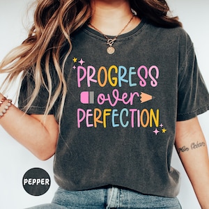 Progress Over Perfection Shirt, Teacher Shirts, Back to School Shirt, Gift for Teacher, Teacher Appreciation, Inspirational Teacher Tee