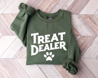 Funny Dog Lover Sweatshirt, Dog Mom Gift, Treat Dealer, Dog Mom Crewneck, Dog Sweater - Gift For Dog Lover, Dog Person, Funny Dog Gift