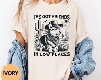 I’ve Got Friends in Low Places Shirt, Cowboy Corgi T-Shirt, Funny Country Dog Tee, Western Dog Graphic Shirt, Comfort Colors Corgi Tee