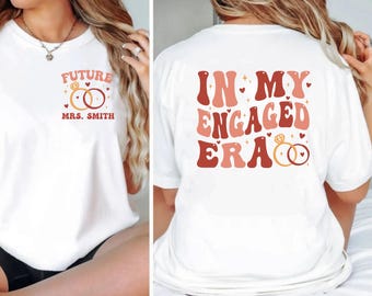Custom Future Mrs Shirt, In My Engaged Era Shirt, Bachelorette Shirt, Fiancé Shirt, Engagement Gift for Her, Bridal Shower Gift, Bride Shirt
