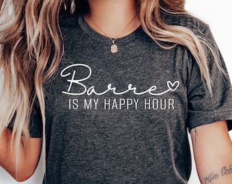 Barre T-Shirt for Women - Barre is My Happy Hour - Cute Workout Top - Fitness Gift for Gym Lovers - Yoga & Pilates Apparel