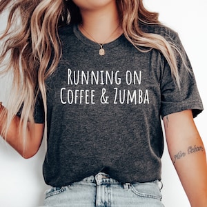 Coffee & Zumba Shirt - Funny Workout Tee, Coffee Lover Top, Running on Coffee and Zumba Shirt, Gift for Zumba Instructor