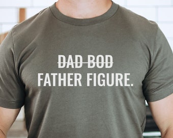 Dad Bod Shirt, Father Figure Shirt, Fathers Day Gift, Funny Dad TShirt, Gift For Husband