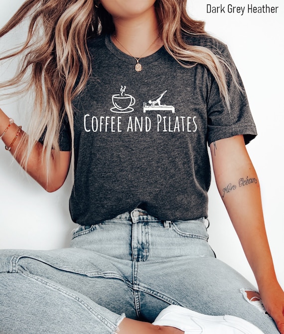 Pilates Shirt Fitness Pilates And Coffee Tshirt Pilates Shirt Fitness Pilates And Coffee Tshirt
