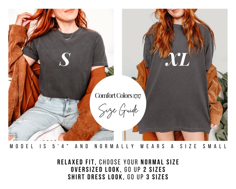 May include: A size guide for t-shirts, showing a model wearing a size small and a size extra large. The text on the image reads "Comfort Colors 1717 Size Guide", "Relaxed Fit, choose your normal size", "Oversized Look, go up 2 sizes", "Shirt Dress Look, go up 3 sizes".