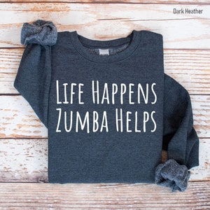 Zumba Sweatshirt - Funny Zumba Sweatshirt for Dance Lovers, Gym Workout Tee, Inspirational Fitness Apparel