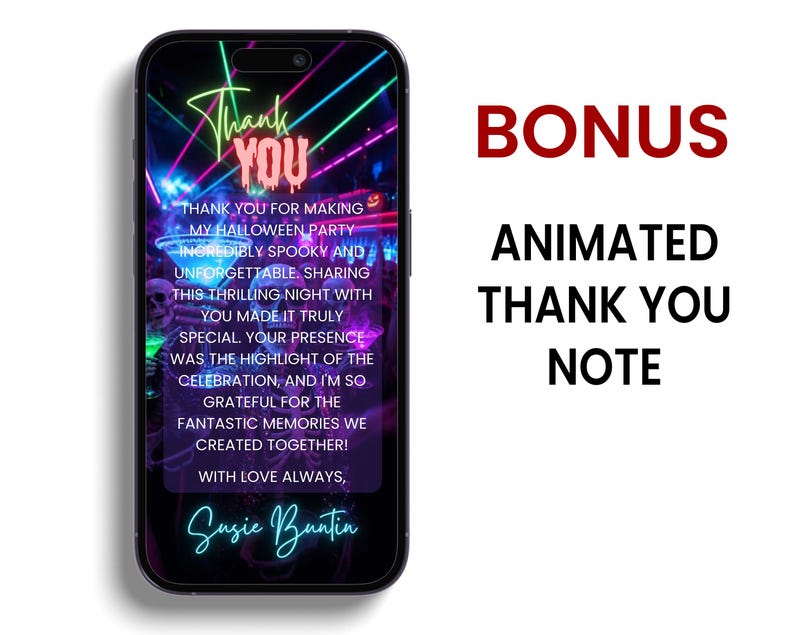May include: A smartphone displaying a digital thank you note with neon light graphics and a skeleton theme. The text reads: Thank You for making my Halloween party incredibly spooky and unforgettable. With love always, Susie Buntin. Bonus animated note.