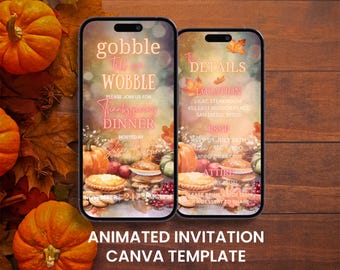 May include: Two smartphones displaying a Thanksgiving dinner invitation. The design features pumpkins, pies, and fall foliage. Text includes "Gobble Till We Wobble" and "Thanksgiving Dinner". The bottom reads "Animated Invitation Canva Template".