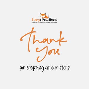 May include: White background with orange script text that says "Thank You" and "for shopping at our store." The Foxy Creatives logo is at the top, featuring a fox.