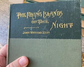 The Flying Islands of the Night by James Whitcomb Riley, American Poet, Antique Green Poetry Book.Rare Vintage First Edition Book.