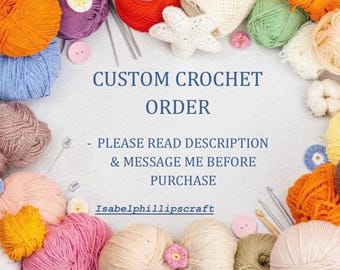 Custom Crochet Design - Made To Order