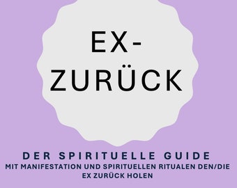Ritual & Manifestationsguide: Ex-zurück mit Manifestation, spirituellen Ritualen DIY + ein 3 teiliges Ritual von mir durchgeführt