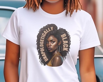 Unapologetically Black Woman T-Shirt: Black Empowerment Tee