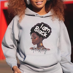 I Am Black History Hoodie, Black History Hoodie, Black Pride Hoodie ,Black History Month Hoodie, Black Power Hoodie, BLM Hoodie