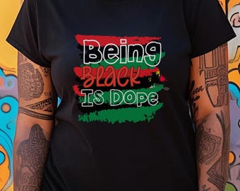 Being Black Is Dope Shirt | Melanin Pride Tee for Kings & Queens