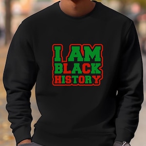 I Am Black History Sweatshirt, Black History Sweatshirt, African American Sweatshirt, Black Women Sweatshirt, Black Lives Matter Sweatshirt