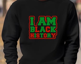 I Am Black History Sweatshirt: Unisex Crewneck
