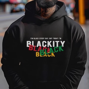 BLACKITY BLACK Hoodie | Black Pride Juneteenth Sweatshirt | Dope HBCU Gift