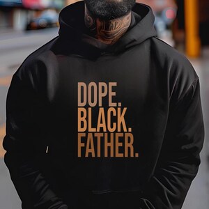 Dope Black Father Hoodie | Black Excellence Hoodie | HBCU Pride & Melanin Magic Apparel