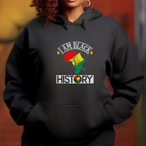I Am Black History Hoodie, Black Power Hoodie, Black History Month, Black Women Shirt, Black Pride Hoodie, Black Lives Matter Shirt