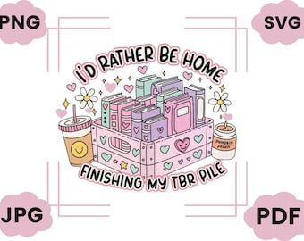 Ich würde Lieber meine TBR Stapel SVG PNG-Datei, niedlichen trendigen Bücherwurm Artsy Design für Shirts, Aufkleber, Lesezeichen, Tassen, Tragetaschen und mehr fertig
