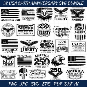 May include: A collection of 32 USA 250th Anniversary SVG designs. The designs include American flags, eagles, and text such as "America 250" and "250 Years of Liberty". The designs are in black and white.
