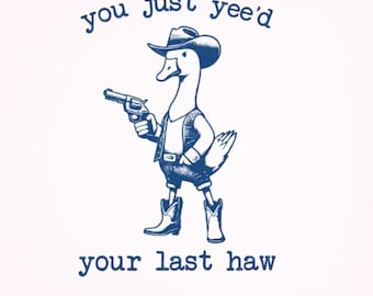 Du hast gerade deine letzte Haw bekommen PNG, lustige Gans Png, Dumme Gans Shirt Design, Meme Shirt, Tierliebhaber Geschenk, Dumme Gans Png