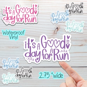 Its a good day for a run sticker, Laptop Sticker, Water Bottle Sticker, Tumbler, Decal, Vinyl 2.75&quot; Waterproof Motivational Running Sticker