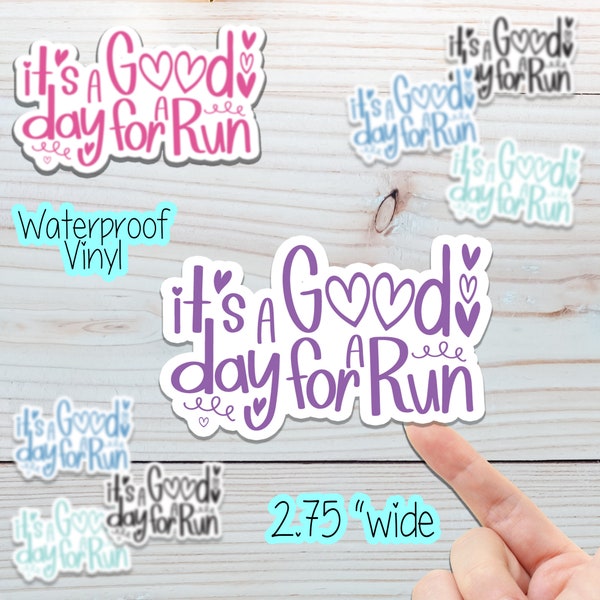Its a good day for a run sticker, Laptop Sticker, Water Bottle Sticker, Tumbler, Decal, Vinyl 2.75" Waterproof Motivational Running Sticker
