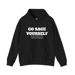 Sage Yourself Hooded Sweatshirt | Unisex Cozy Hoodie, Meditation Apparel, Sage Smudging
