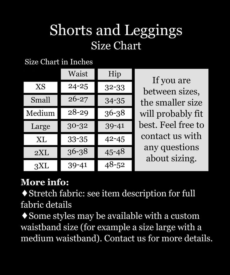 May include: A black and white size chart for shorts and leggings with text reading Shorts and Leggings Size Chart. It lists sizes XS through 3XL with corresponding waist and hip measurements in inches, plus advice for those between sizes and fabric info.