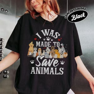 I Was Made To Save Animals T-Shirt, Animal Rescuer Vet Tee, Veterinarian Graphic Shirt, Pet Lover Gift, Animal Shelter Supporter Shirt