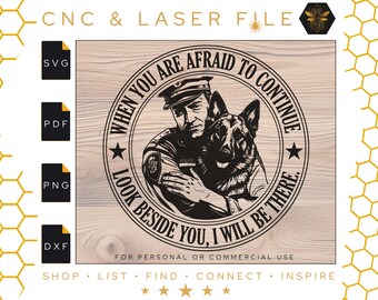 When You Are Afraid to Continue Look Beside You, I will Be There | K9 Police Officer Sign | K9 Laser Engraving File | Svg | Pdf | PNG | DXF