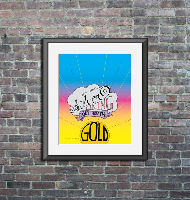 I Was Your Silver Lining But Now I m Gold Custom Art Print Etsy