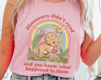 Dinosaurs Didn't Read Shirt, Teacher Reading Shirt, Librarian Gift, Book Lover Tee, Literacy Teacher Shirt, Cute Dinosaur Tee