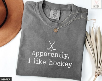 Funny Hockey Comfort Colors Shirt: Apparently I Like Hockey Tee