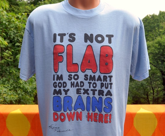 Vintage T-shirt It's NOT FLAB Just Extra Brains Funny Tee Large