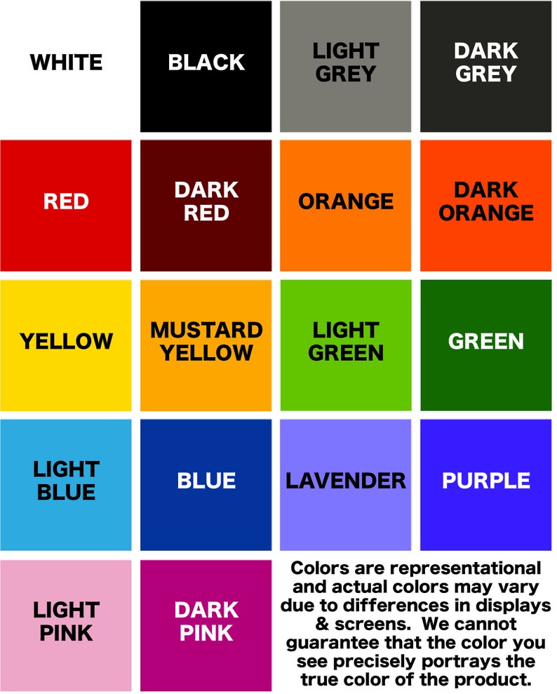 May include: A color chart with 16 different colors, including white, black, light grey, dark grey, red, dark red, orange, dark orange, yellow, mustard yellow, light green, green, light blue, blue, lavender, purple, light pink, and dark pink. The chart includes the text "Colors are representational and actual colors may vary due to differences in displays & screens. We cannot guarantee that the color you see precisely portrays the true color of the product."