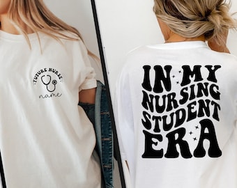 Personalized Nursing Student Era TShirt, Future Nurse Shirt, Nursing School Shirt, Future Nurse Gift, Nursing School Student, Funny RN Nurse