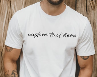 Custom TShirt, Custom Printed Tshirt, Mens Custom Printed Shirts, Custom Text Tshirt, Personalized Shirts For Fathers Day, Add Your Own Text